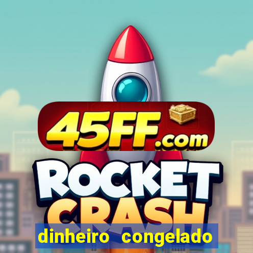dinheiro congelado na plataforma de jogos